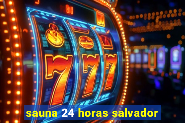sauna 24 horas salvador
